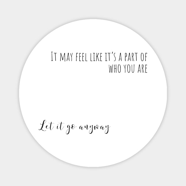 let it go anyway Magnet by mandyspaulding